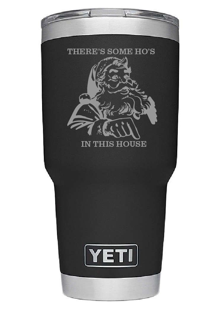 There's Some Ho's In This House - Engraved Tumbler.